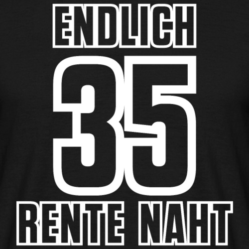 Endlich 35 Rente Naht Geburtstag Shirt Geschenk - Männer T-Shirt