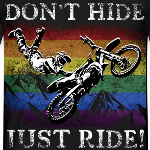 Don t Hide Just Ride - LGBTQ+ Motorcross Biker - Männer T-Shirt