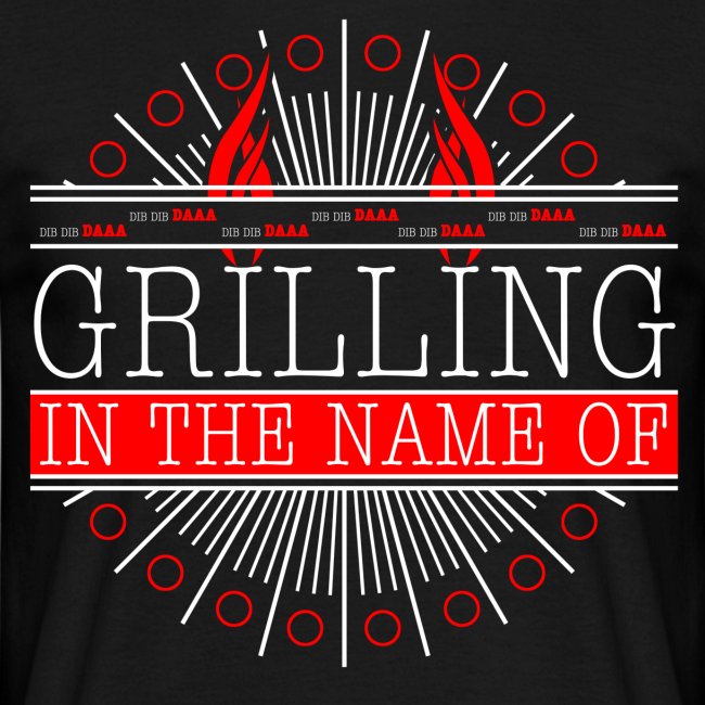 Grilling in the name of