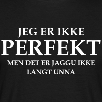 Jeg er ikke perfekt, men det er jaggu ikke langt u - T-skjorte for menn
