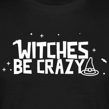 Witches be crazy - T-shirt for men