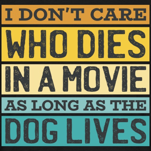 IDont Care Who Dies In Movies - Männer T-Shirt
