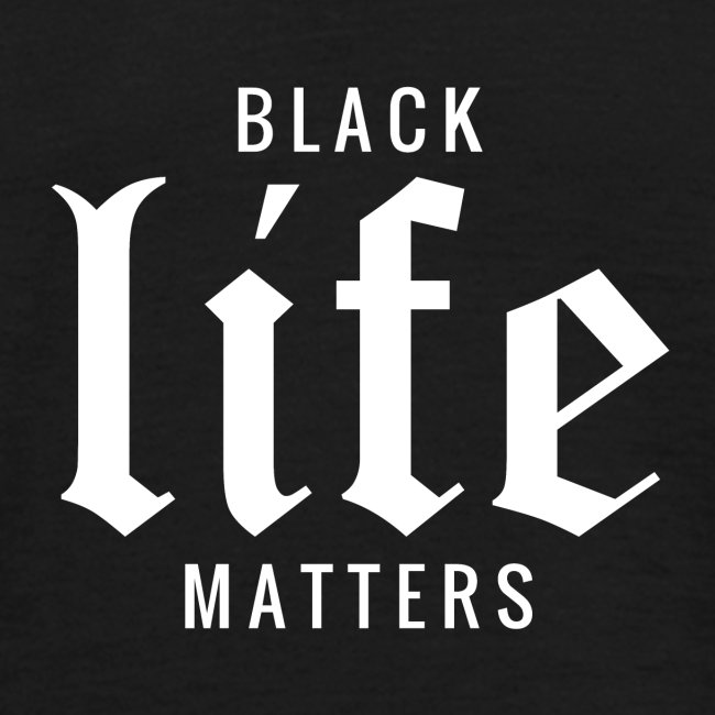 BLACK LIFE MATTERS