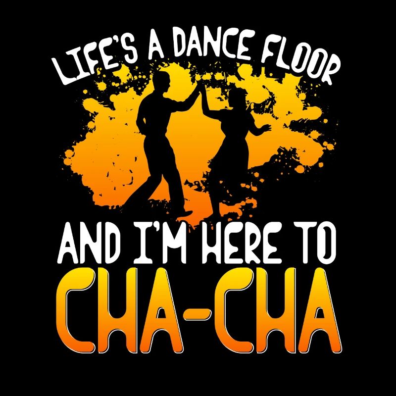 ChaCha Dance Dancing I'm Here To Cha Cha