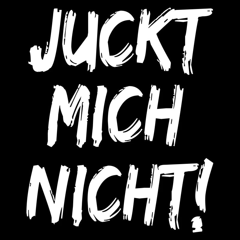 Juckt mich nicht Scheiss Egal