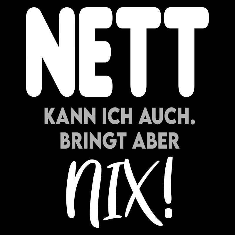 Nett Freundlich Bringt Nix Sprüche