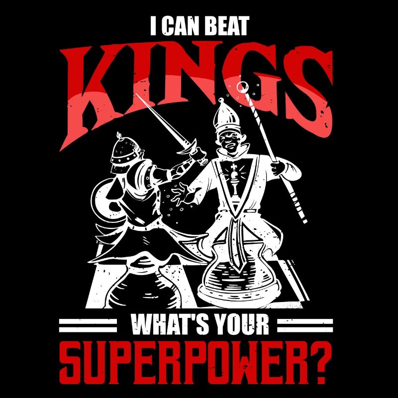 I Can Beat Kings What's Your Superpower Schach