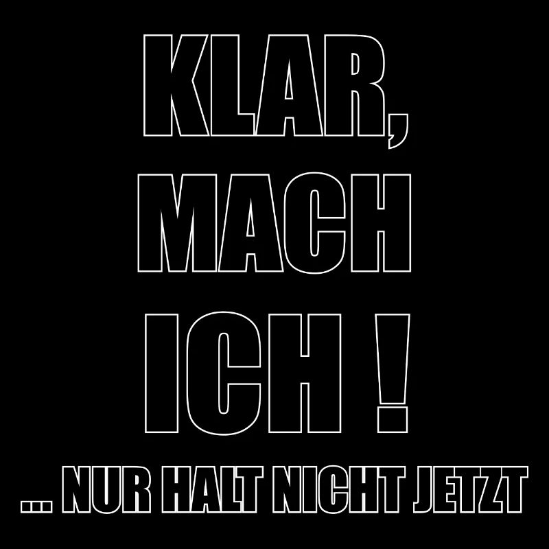 Klar, mach ich! nur halt nicht jetzt