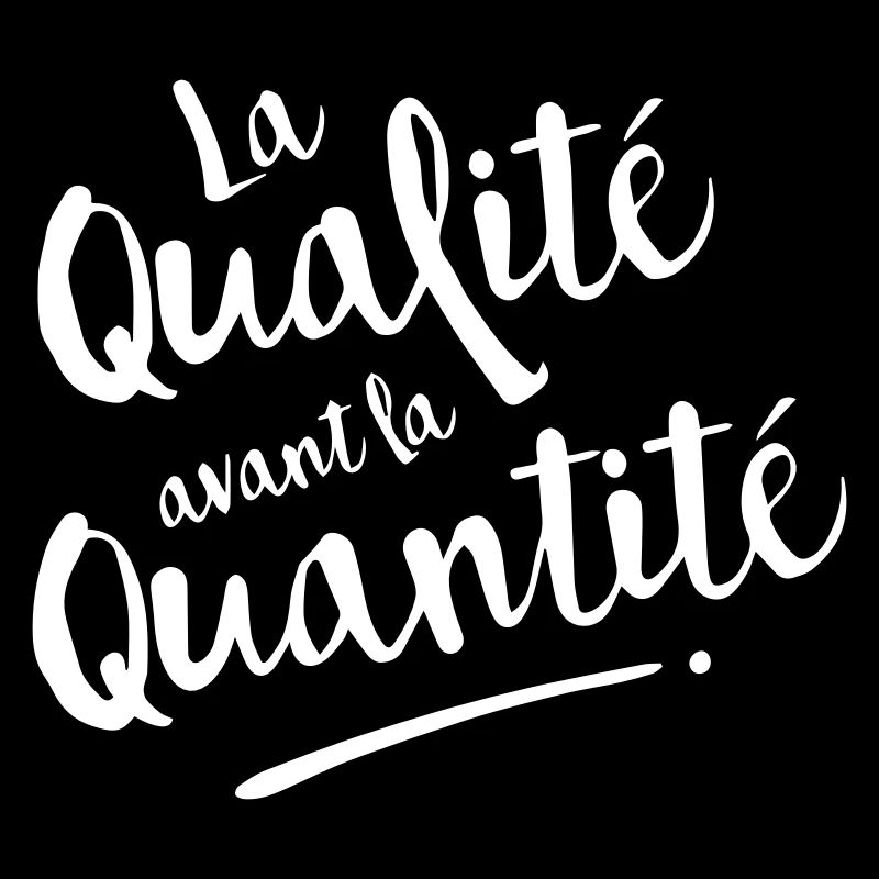 QUALITE avant QUANTITE