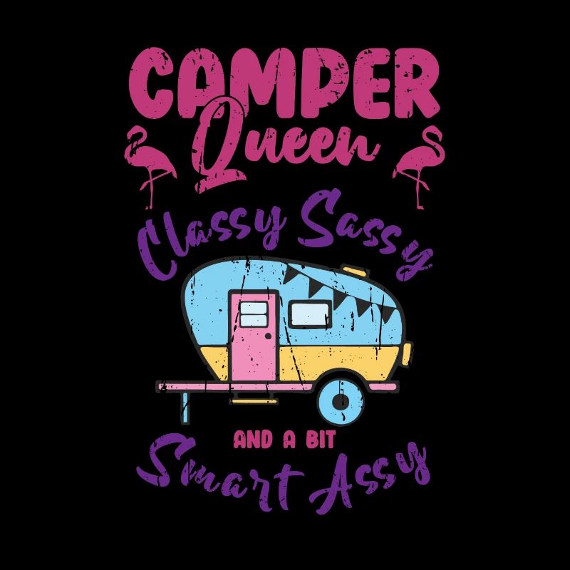 Camper Queen Classy sassy and a bit smart assy -
