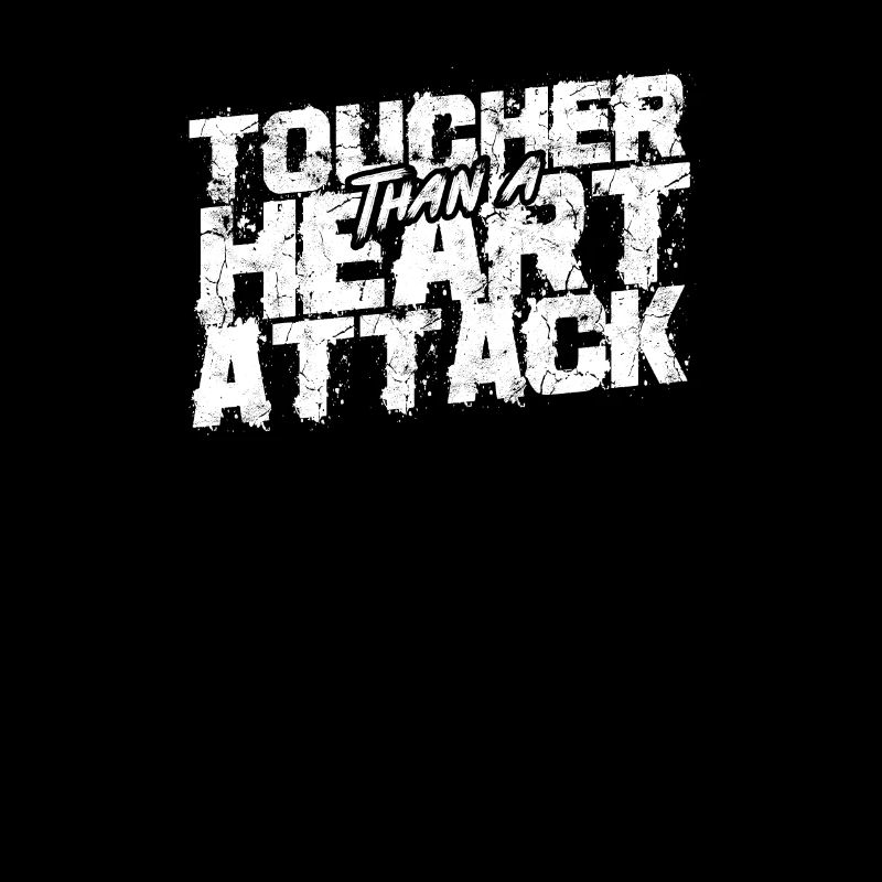 Toucher than a heart attack - heart attack