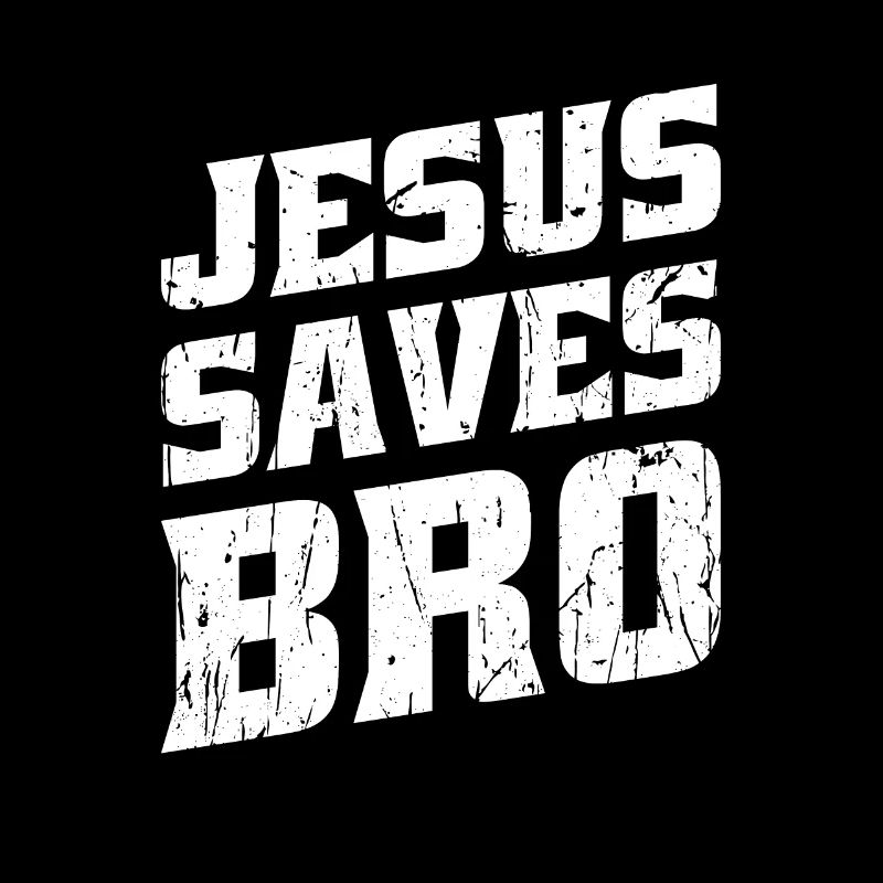 Jesus saves bro - scripture