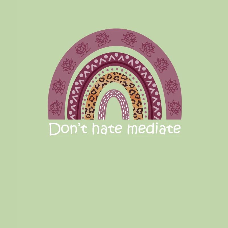 Dont Hate Meditate Rainbow