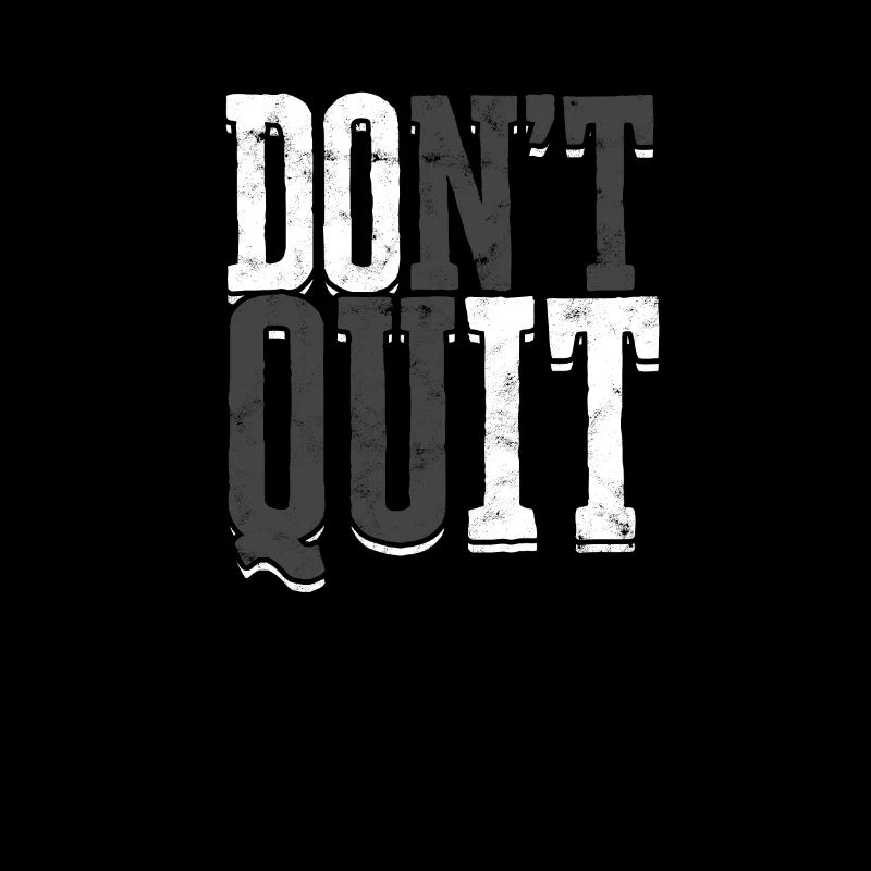Don't Quit - positive