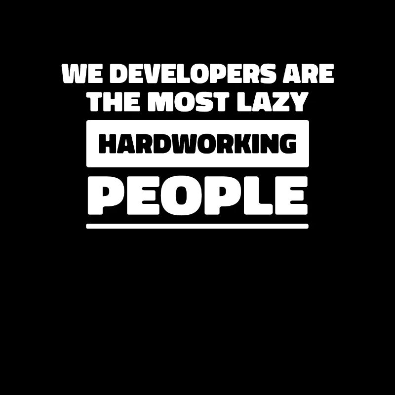 Most lazy hardworking Programmer Developer IT