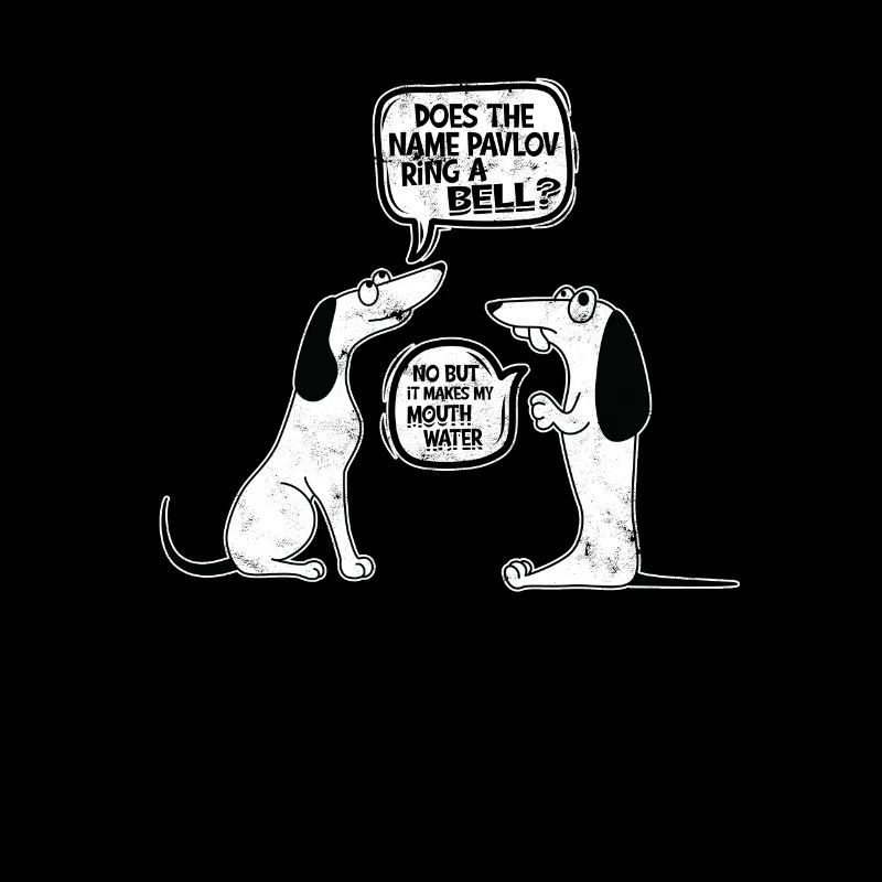 Does the name pavlov ring a bell? No but it makes