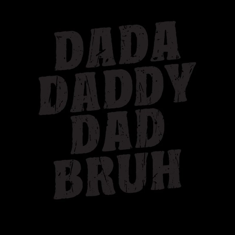 Dada Daddy Dad Bruh - Papa