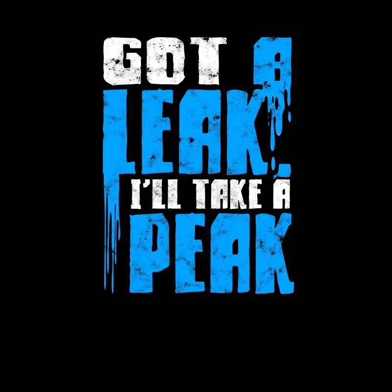 Got a leak I'll take a peak - pipes