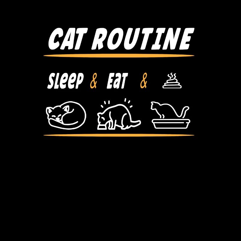Katzenroutine Spruch - Essen Schlafen Kacken