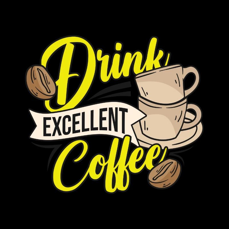 Drink Excellent Coffee