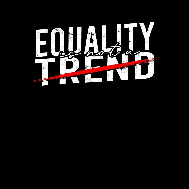 Equality is Not a Trend - Equality