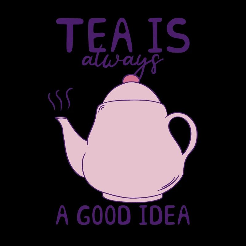 Tee ist immer eine gute Idee - Tee