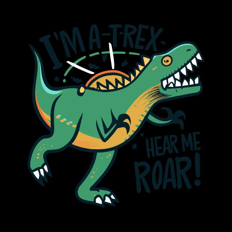 I'M A T-REX HEAR ME ROAR. DINOSAURS