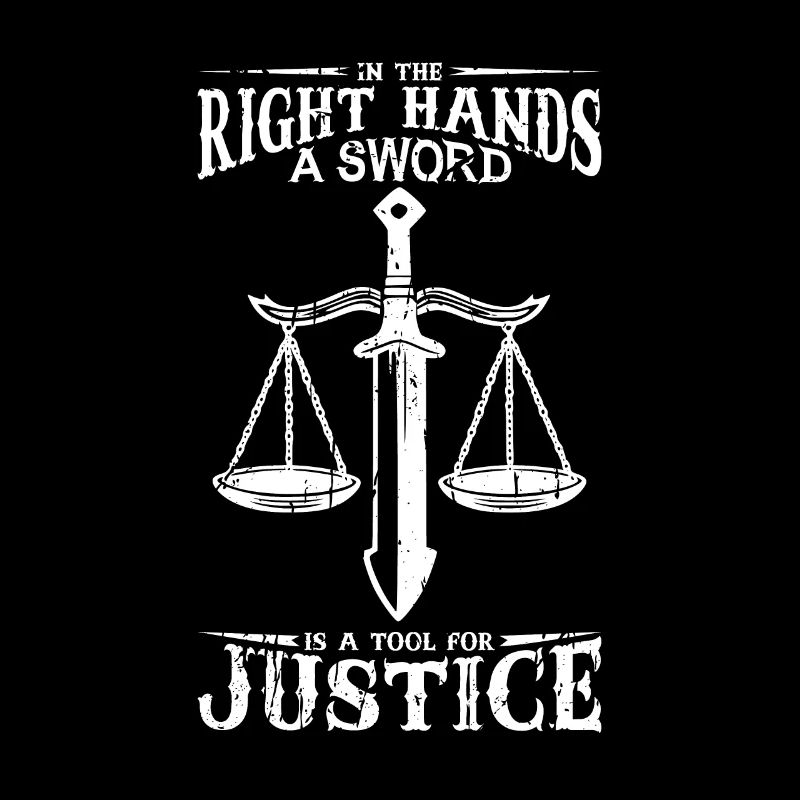 In the right hands, a sword is a tool for justice
