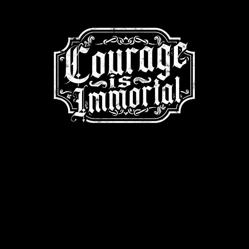Courage is Immortal - Gladiator