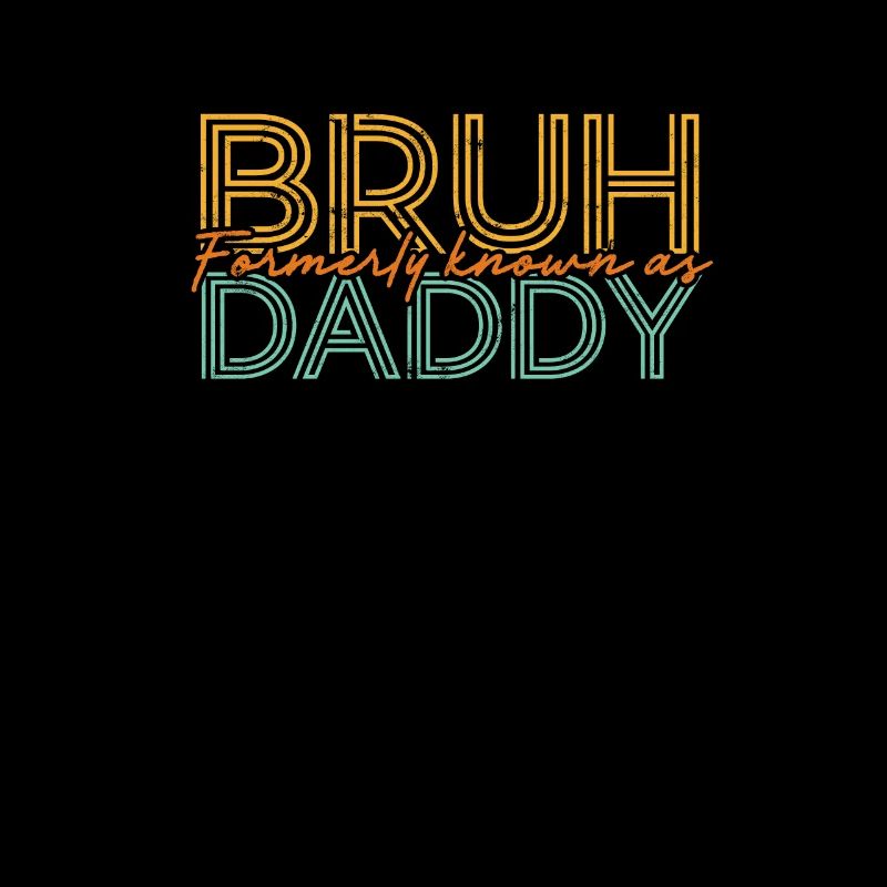 Bruh Formerly Known As Daddy - Funny