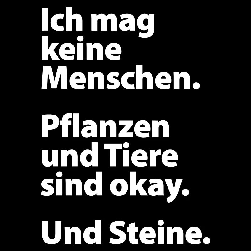 Ich mag keine Menschen.