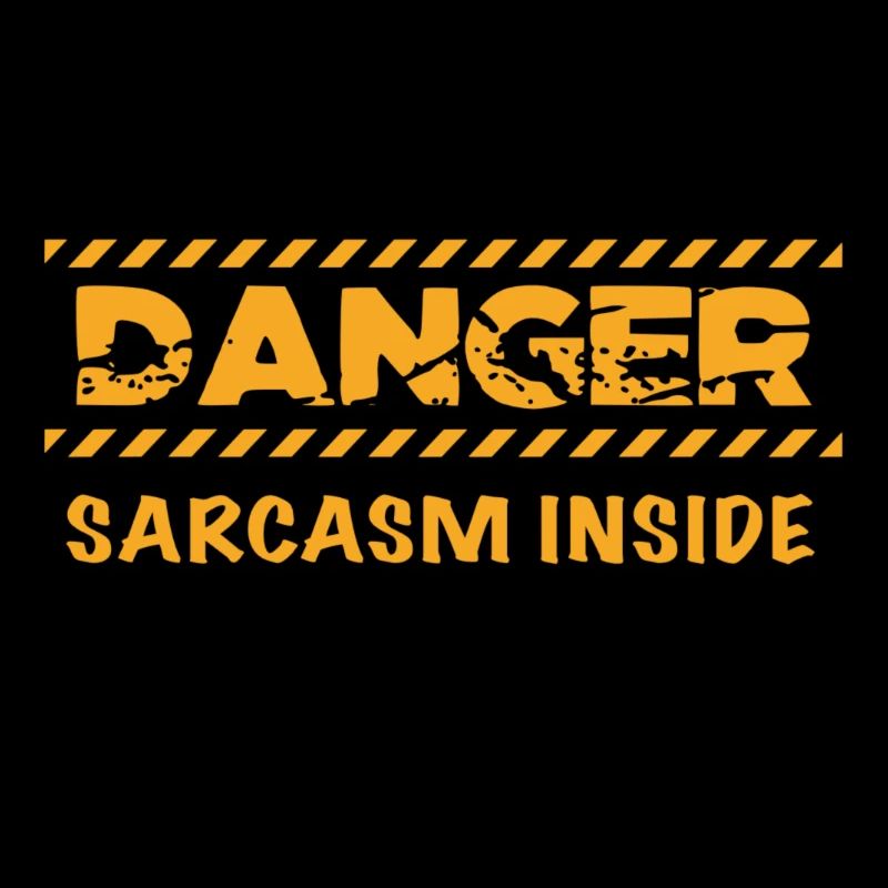 Danger Sarcasm Inside