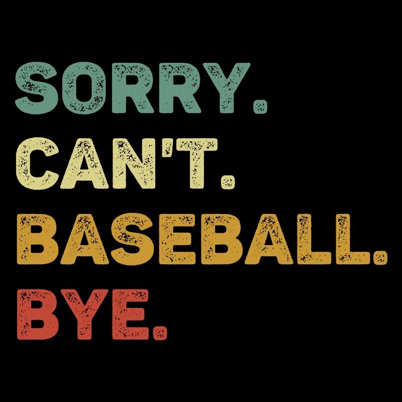 Sorry Can’t Baseball Bye Retro Funny Baseball