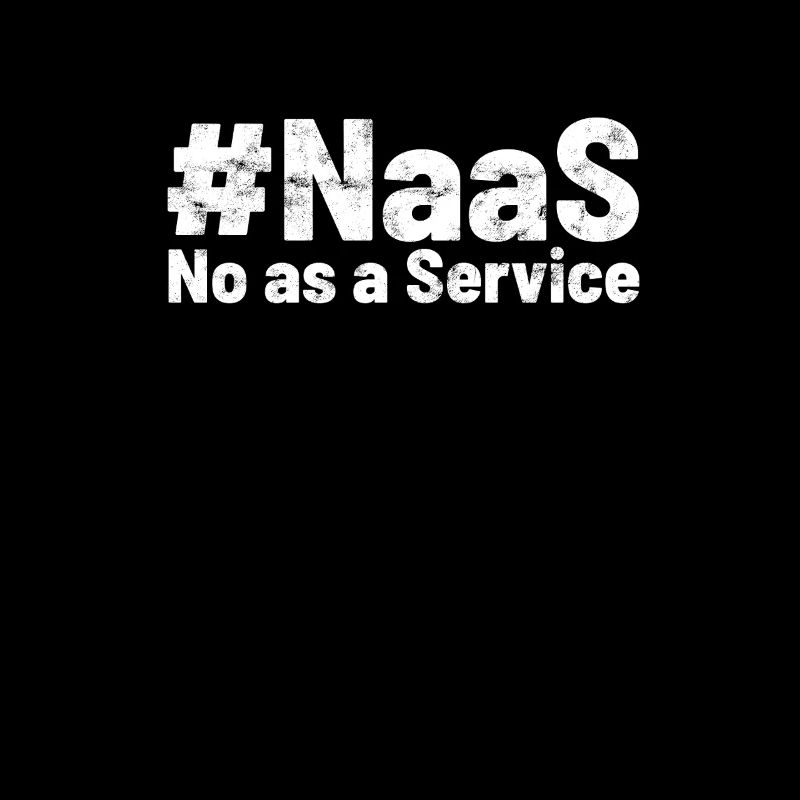 NAAS Nein As A Service Tech Humor