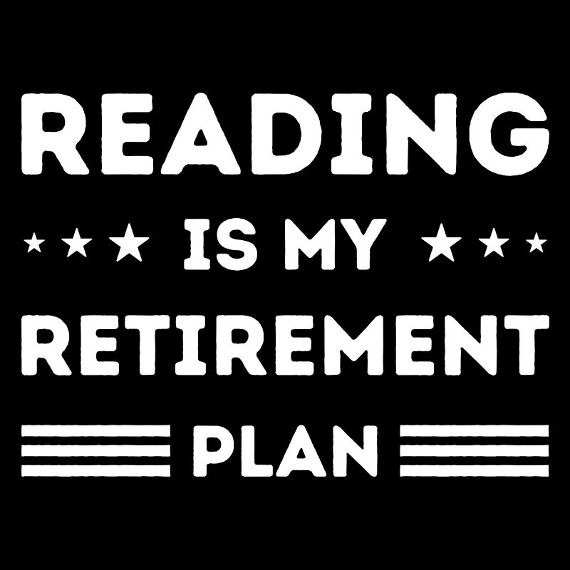 La lecture est mon plan de retraite Amoureux de la lecture