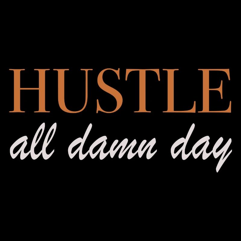 Conception de Hustle All Damn Day