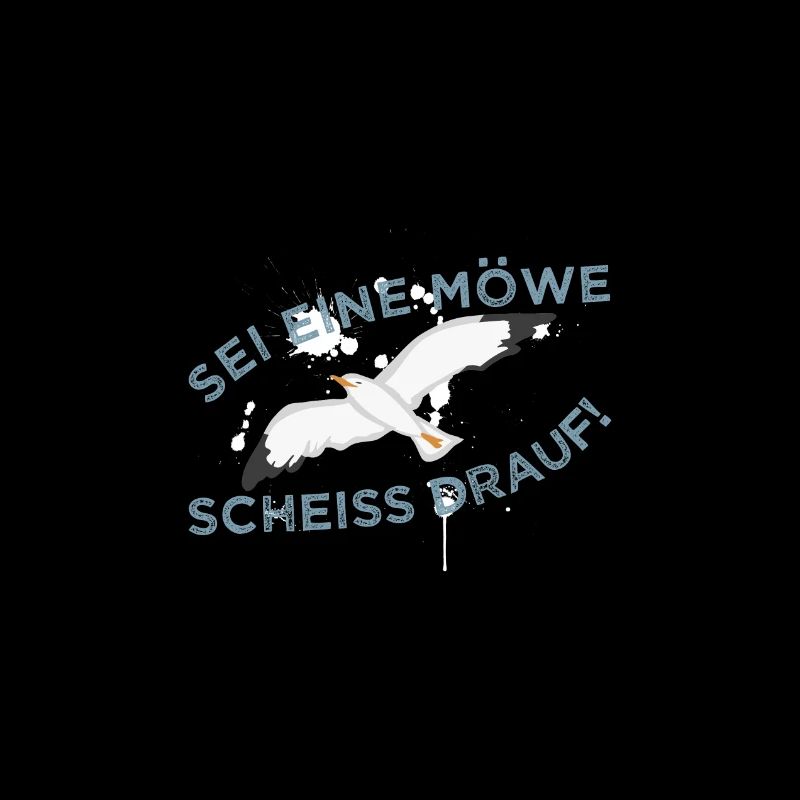 Sei eine Möwe Scheiss drauf!