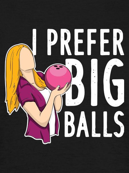 I Prefer Big Balls