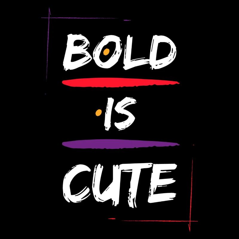 Bold is cute