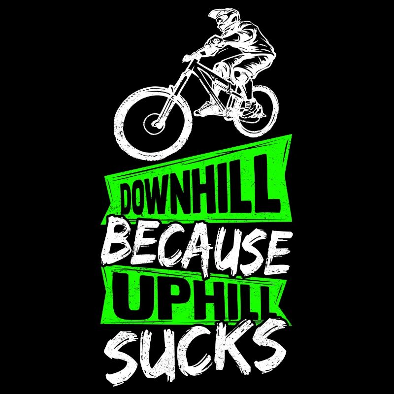 Downhill Because Uphill Sucks Geschenk MTB Biker R
