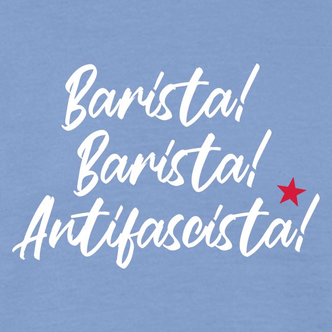 Barista! Barista! Antifascista!