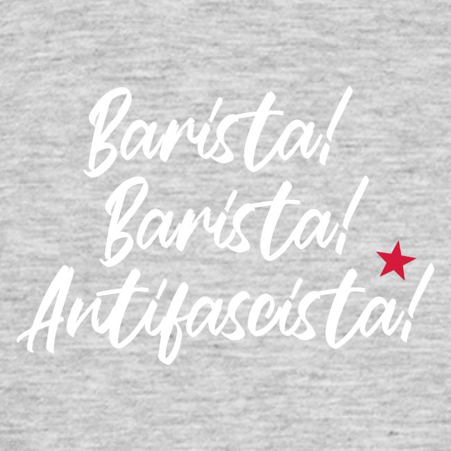 Barista! Barista! Antifascista!