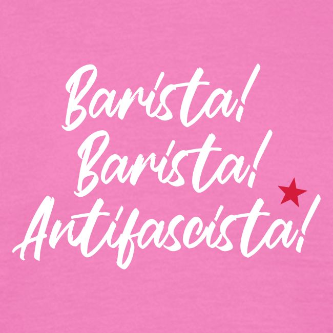 Barista! Barista! Antifascista!