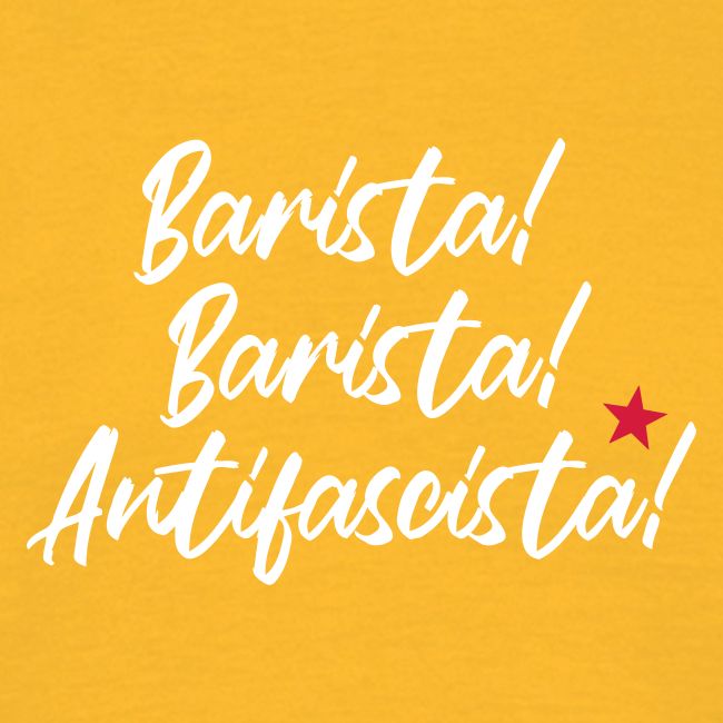 Barista! Barista! Antifascista!