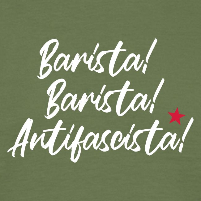Barista! Barista! Antifascista!