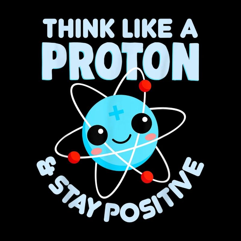 Pensez comme un proton restez positif T-shirt Scienc