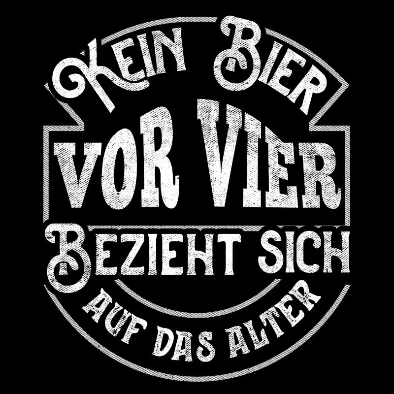 Kein Bier vor vier Bezieht sich auf das Alter