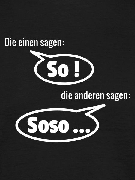 Die einen sagen so