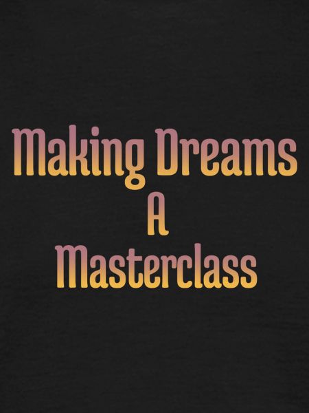 Making dreams a masterclass