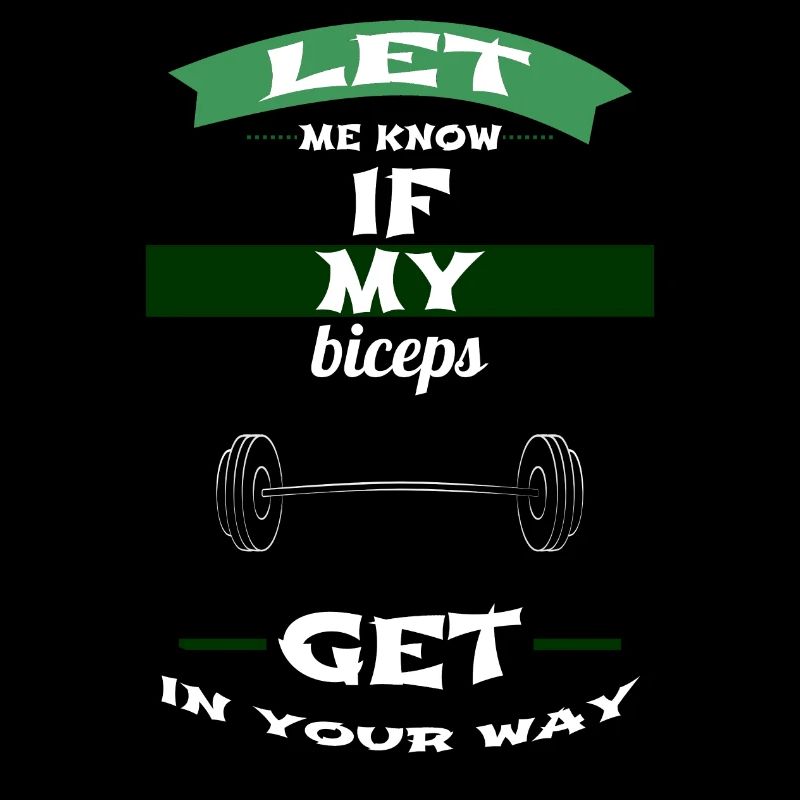 let me know if my biceps get in your way